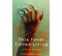 This Fever Called Living: A Horror Novella (Women in Horror)