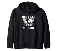 This Fills My Cold Black Heart With Joy - Humor divertido Sudadera con Capucha