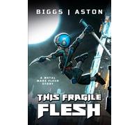 This Fragile Flesh: Metal Made Flesh Novella 1 (Metal Made Flesh Novellas)