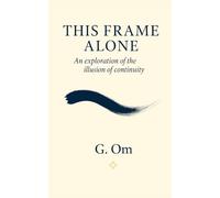 This Frame Alone: A Treatise on the Illusion of Continuity