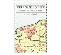 This Gaming Life: Travels in Three Cities [Idioma Inglés]