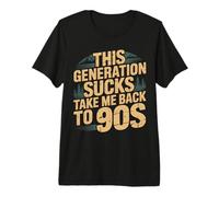 This Generation Sucks Take Me Back To 90s Retro - Camiseta Premium