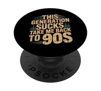 This Generation Sucks Take Me Back To 90s Retro - PopSockets PopGrip Adhesivo