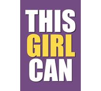 This Girl Can: Inspirational Notebook for women with Motivational Quote
