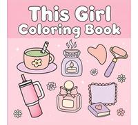 This Girl Coloring Book: Cute and Cozy Self-Care Designs for Relaxation and Stress Relief: Bold and Easy Cozy Lifestyle Pages with Kawaii Vibes for ... and Creative Fun for Teens and Adults