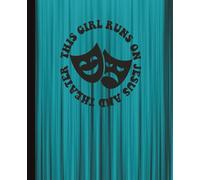 This Girl Runs on Jesus and Theater: Christian Theater Notebook for Drama Lovers, Theater Kids, Actors and Performers