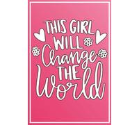 This Girl Will Change The World: Girl Awareness Notebook: 120 College Ruled Lined Pages for Empowerment and Inspiration (6 x 9 Inches)