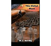 This Global Maze (At Large in the Maze of Myth)