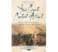 This Great Contest Afloat: The Civil War on the Seas, Coastline, Rivers, and Oceans (Emerging Civil War)