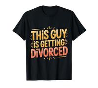 This Guy Is Getting Divorced Breakup Freedom Single - Camiseta