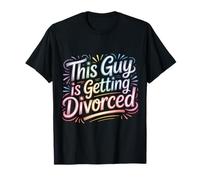 This Guy Is Getting Divorced Breakup Freedom Single |- Camiseta