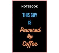 This Guy is powered by Coffee Notebook | This Guy is powered by Coffee Journal | This Guy is powered by Coffee Composition Book