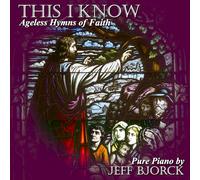 This I Know: Ageless Hymns of Faith