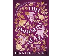 This Immortal Heart: The new feminist retelling of Aphrodite from the Sunday Times bestselling author of Hera and Ariadne