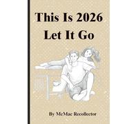 This Is 2026, Let It Go: A Guided Self-Love & Gratitude Journal to Reset Your Life, Release the Noise, and Love Who You Are with Quotes and Prompts ... Reflection & Personal Growth in 2026