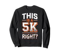 This Is A 5k Right Sudadera