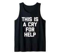 This Is A Cry For Help - Divertido Dicho sarcástico Lindo Novedad Camiseta sin Mangas