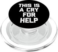 This Is A Cry For Help - Divertido Dicho sarcástico Lindo Novedad PopSockets PopGrip para MagSafe