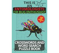 This Is An Entomologists Or Bug Enthusiast Crosswords and Word Search Puzzle Book: Word Searches with Legible Print about Ants, Spiders, Bugs and More ... Gift for Vacations, Holidays and Relaxation