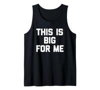 This Is Big For Me - Divertido Dicho sarcástico Lindo Fresco Novedad Camiseta sin Mangas