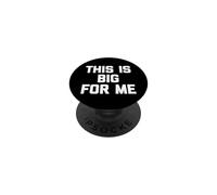 This Is Big For Me - Divertido Dicho sarcástico Lindo Fresco Novedad PopSockets PopGrip Adhesivo
