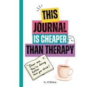 This Is Cheaper Than Therapy: A Funny 6x9” Guided Journal for Overthinkers, People-Pleasers and Anyone Trying to Hold It Together. (Cheaper Than Therapy Collection)