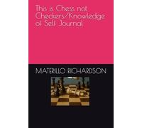This is Chess not Checkers/Knowledge of Self Journal