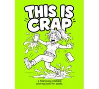 This Is Crap: A Hilariously Relatable Adult Coloring Book About Everyday Chaos, Stress, and Life’s Little Disasters