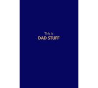 THIS IS DAD STUFF: The Premium Daily Journal for Modern Dads | 365 Days of Quotes, Reflection, Planning and Space to Write.: This Is DAD STUFF - A ... and inspirational sayings for modern dads