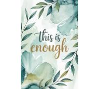 This Is Enough: A Calm and Elegant Gratitude Journal for Intentional Living