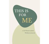 This Is for Me: A 12-W uided Wellness Journal for Weight Tracking, Habits, and Lasting Change