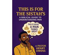 This Is for the Sistah’s a Biblical Guide to Understanding Men