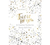 This is For You: A creative toolkit for better self-care