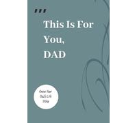 This Is For You, Dad: Know Your Dad's Life Story
