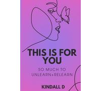 This is For You: So Much to Unlearn + Relearn: 1
