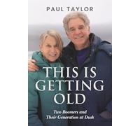 This Is Getting Old: Two Boomers and Their Generation at Dusk