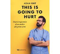 This is going to hurt. Diario tragicomico di un medico alle prime armi (Conoscere)