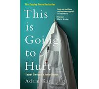 This is Going to Hurt: Secret Diaries of a Junior Doctor