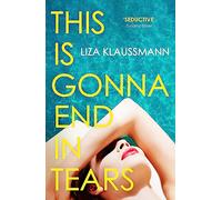 This is Gonna End in Tears: The novel that makes a summer