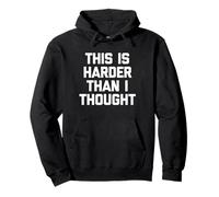 This Is Harder Than I Thought - Divertido Dicho sarcástico Novedad Sudadera con Capucha