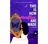 This Is How Butterflies Are Made: A memoir of surviving domestic violence and creating a life filled with purpose, love, and freedom.