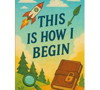 This is how i begin - Writing journal for kids: 90GSM, Ruled, paperback