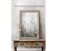 This is How I Found Myself: Letters for Me (Letters That Speak)