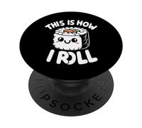 This is How I Roll: descubre tu Estilo de Sushi PopSockets PopGrip Adhesivo