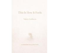 This is How It Feels: A Minimalist love poetry book