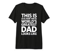 This Is How The World'S Greatest Dad Looks Like Camiseta Premium