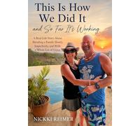 THIS IS HOW WE DID IT AND SO FAR IT’S WORKING: A Real-Life Story About Blending a Family Slowly, Imperfectly and With a Whole Lot of Grace