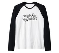 This IS How We DO Graffiti Street Art Design Camiseta Manga Raglan