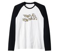 This IS How We DO Graffiti Street Art Design Camiseta Manga Raglan
