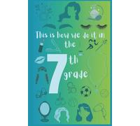 This Is How We Do It In The 7th Grade: Seventh Grade Journal | Fun Back to School Memory Book for Kids | Blank Drawing & Writing Pages | 200. Pages | ... Perfect Gift for Seventh Graders | Hardcover